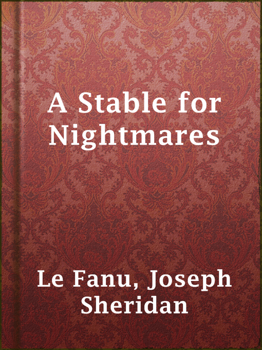 Title details for A Stable for Nightmares by Joseph Sheridan Le Fanu - Wait list